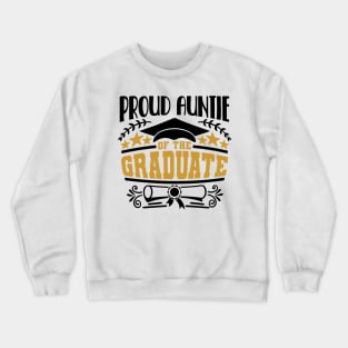 Proud Auntie Of The Graduate Graduation Gift Crewneck Sweatshirt